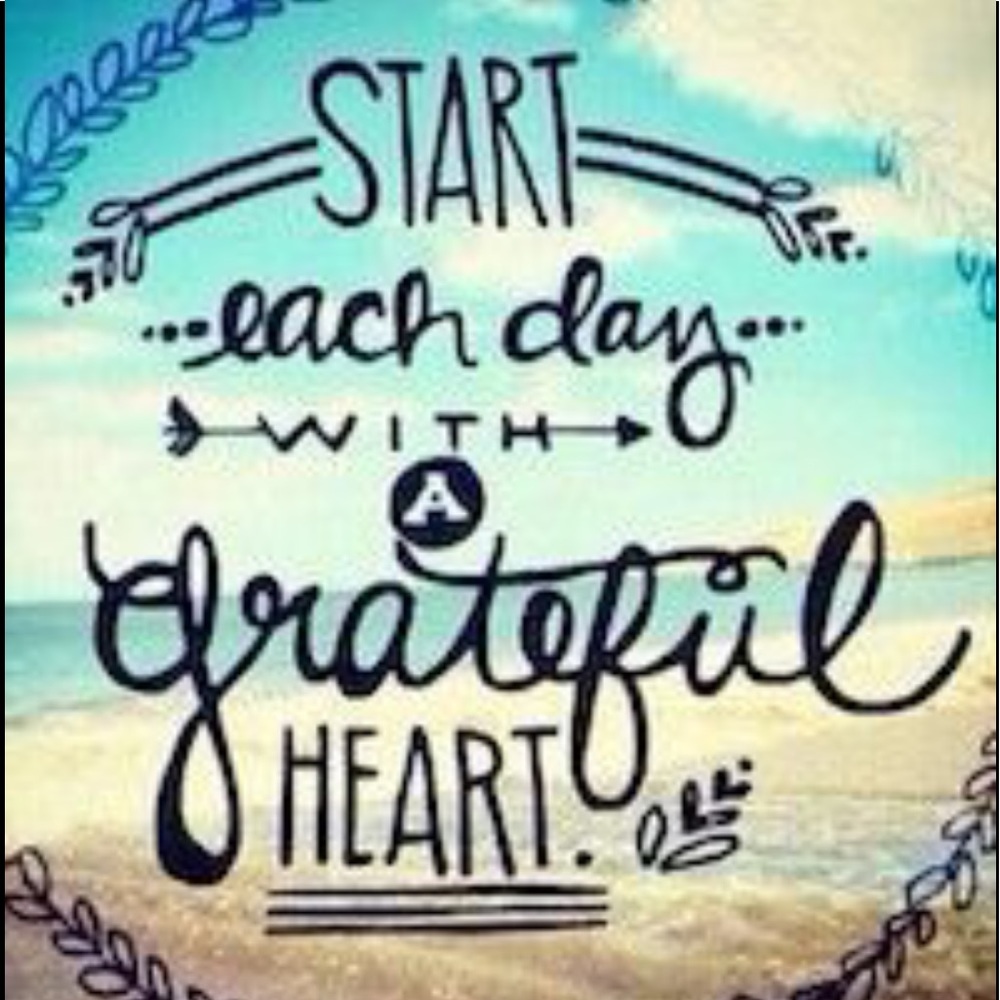 Start each day with a grateful heart.