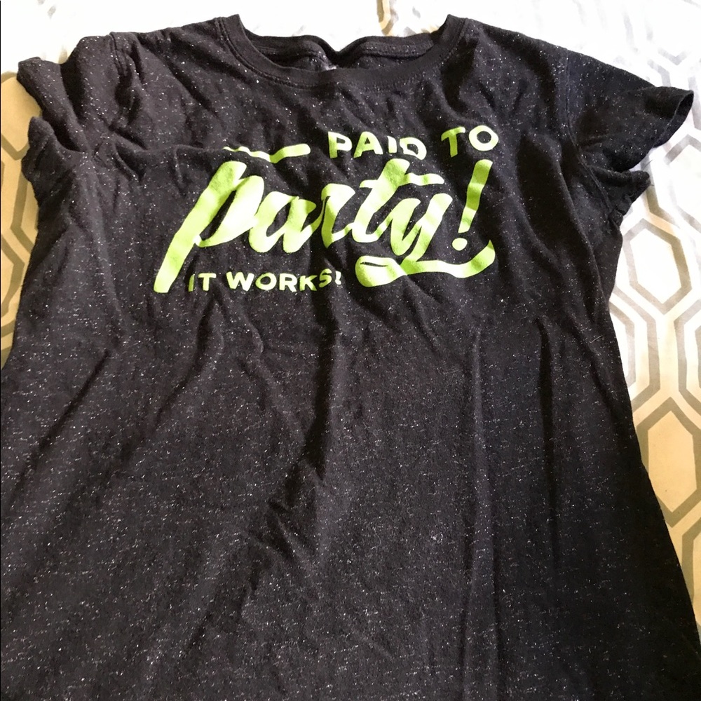 Paid to party ITWORKS shirt