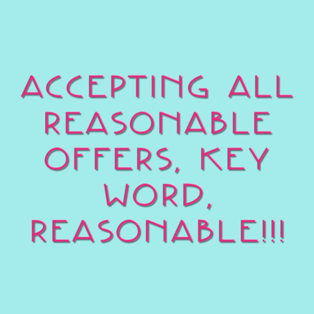 Accepting all REASONABLE offers