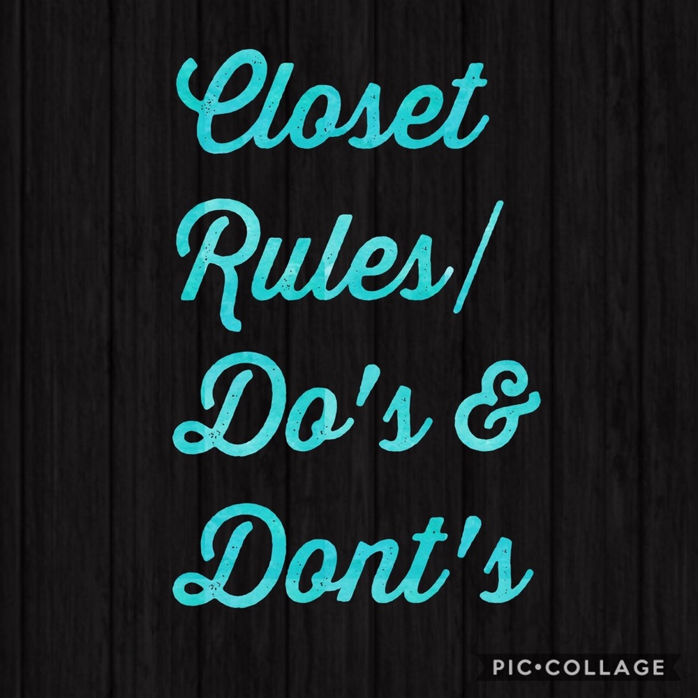 My closet rules/ dos and don'ts!!