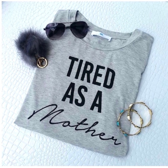 Tops - ❗️LAST ONE ❗️"Tired as a Mother" Tee