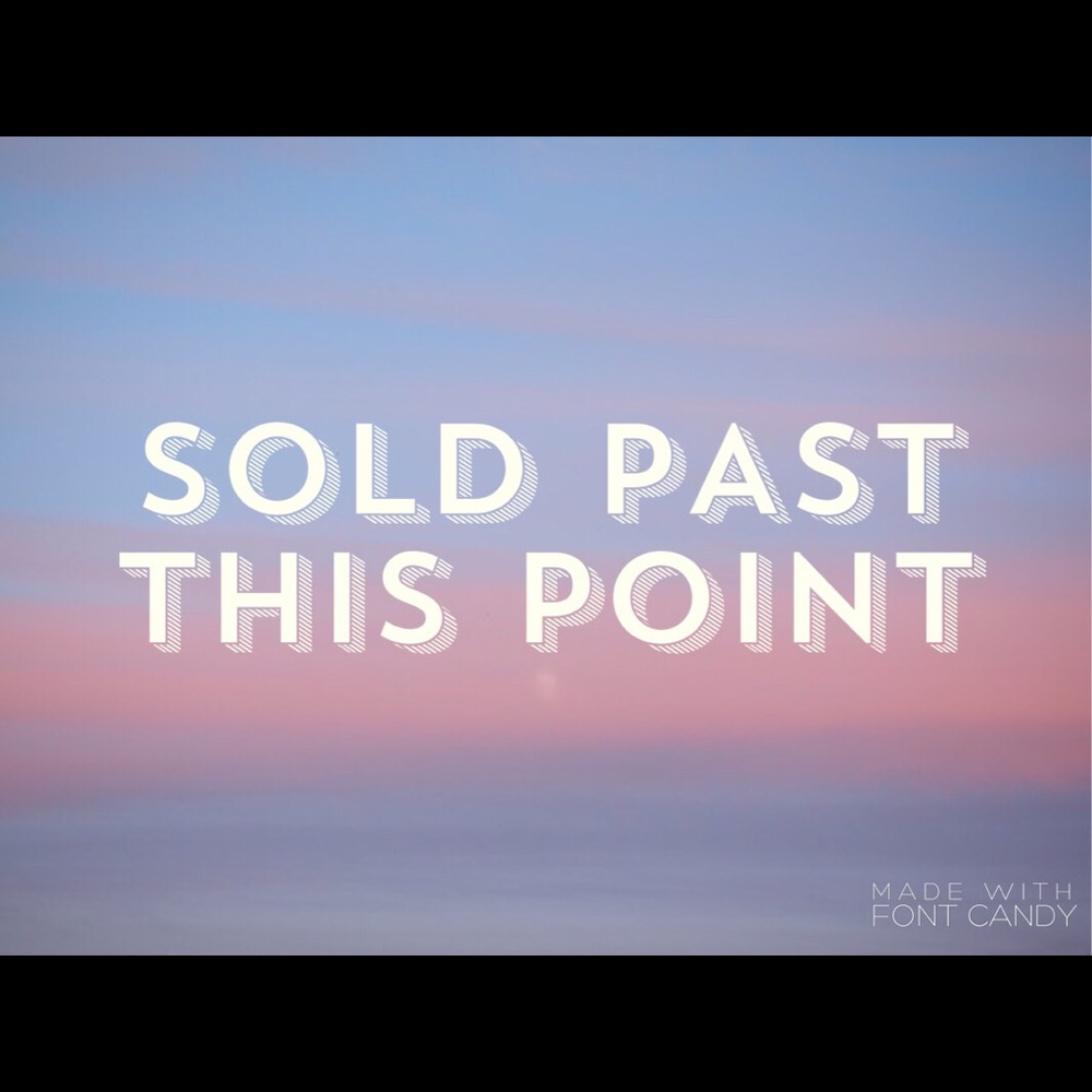 Everything past this point is sold!