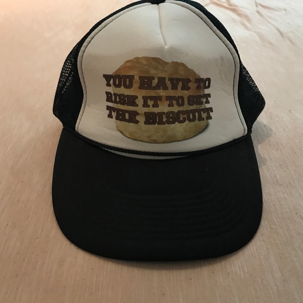 "You have to risk it to get the biscuit" hat