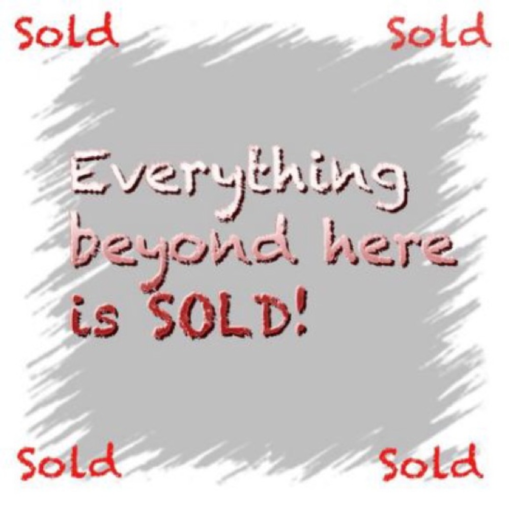 Everything Below is Sold!!