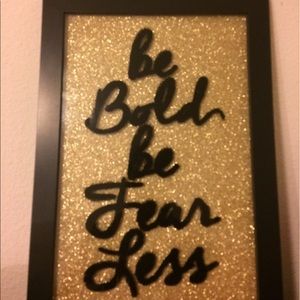 Picture frame . Brand New . Be Bold and fearless .