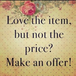 Offers Gladly Accepted!