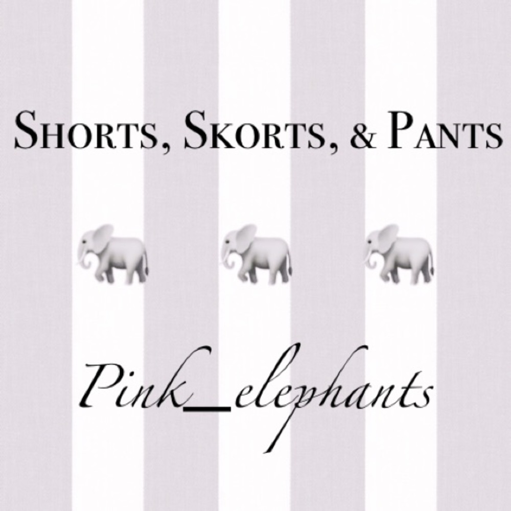 🐘 Shorts, Skorts, & Pants 🐘