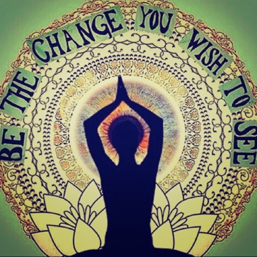 I am being the change I wish to see