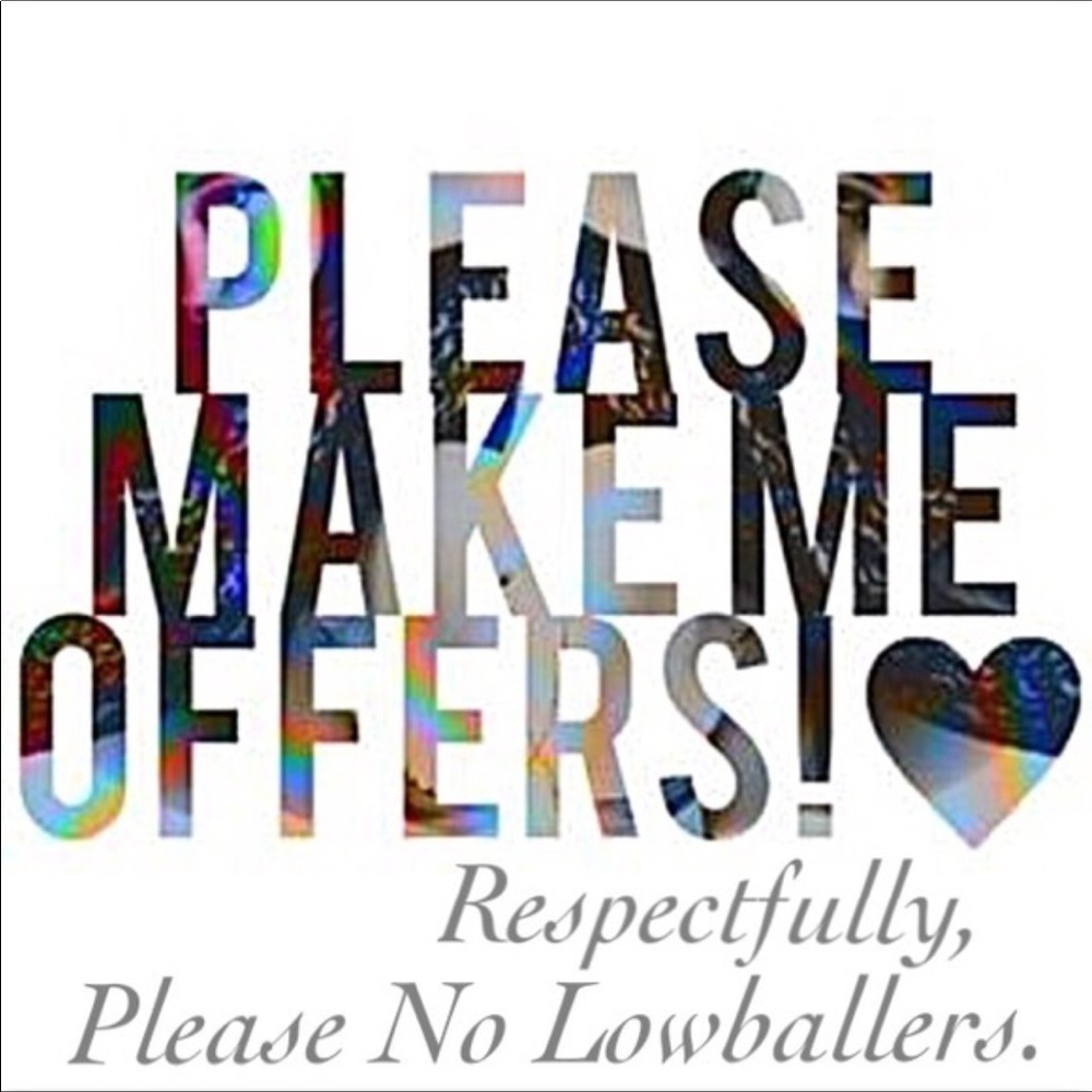 OFFERS ARE WELCOME! LOWBALLS ARE NOT.
