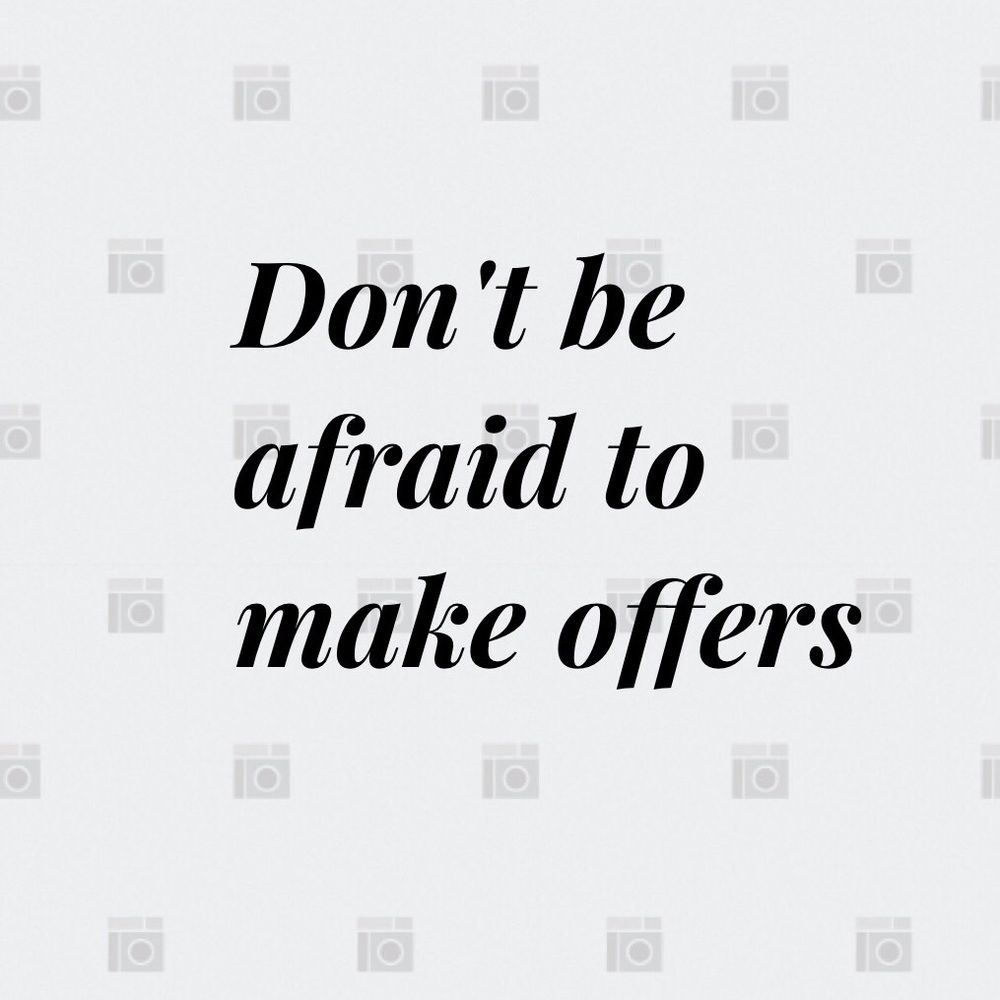 Don't be afraid to make offers/ bundles!!