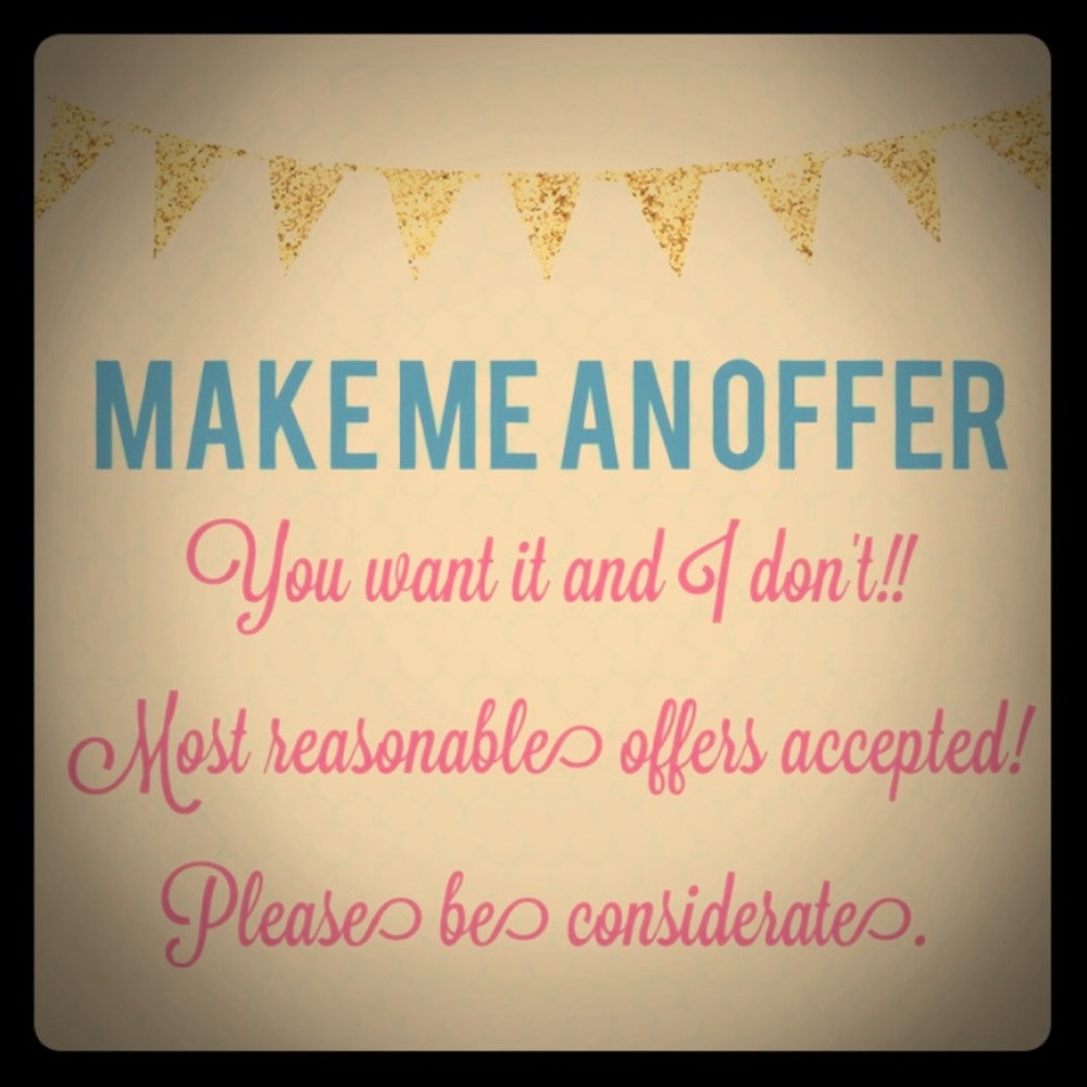 ALL REASONABLE OFFERS ACCEPTED!!