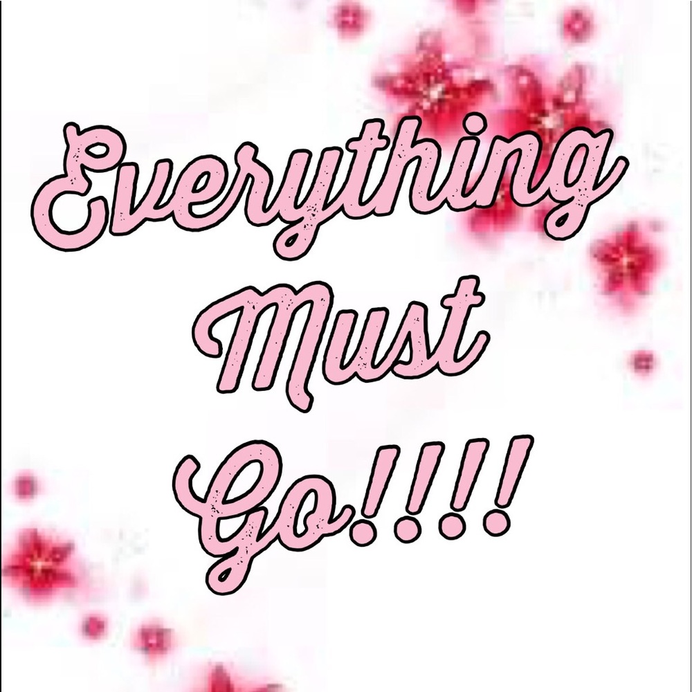 EVERYTHING MUST GO!