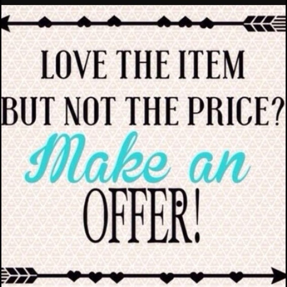 U see it? U want it? MAKE ME AN OFFER! U got it!!!