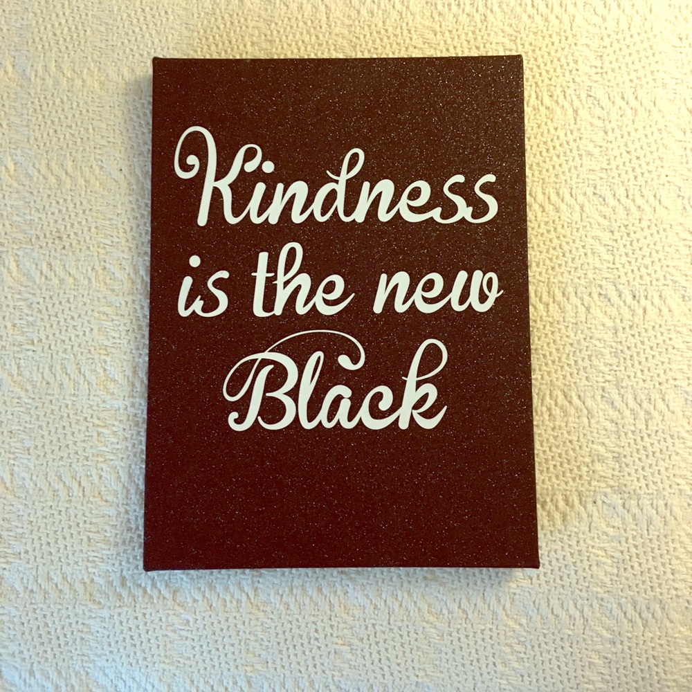 "Kindness is the new black" decoration sign