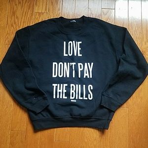 Dimepiece Love Don't Pay The Bills Sweatshirt