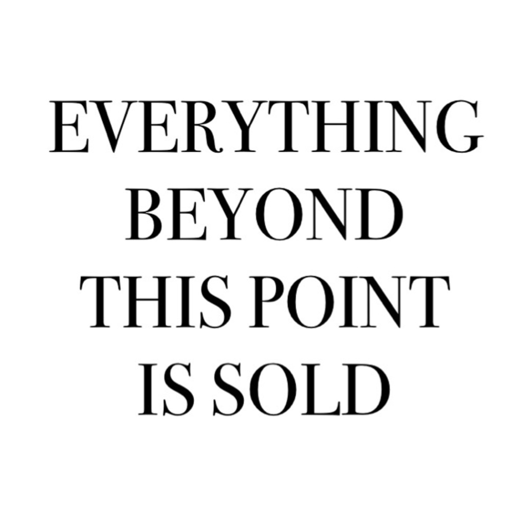 Everything beyond this point is sold.
