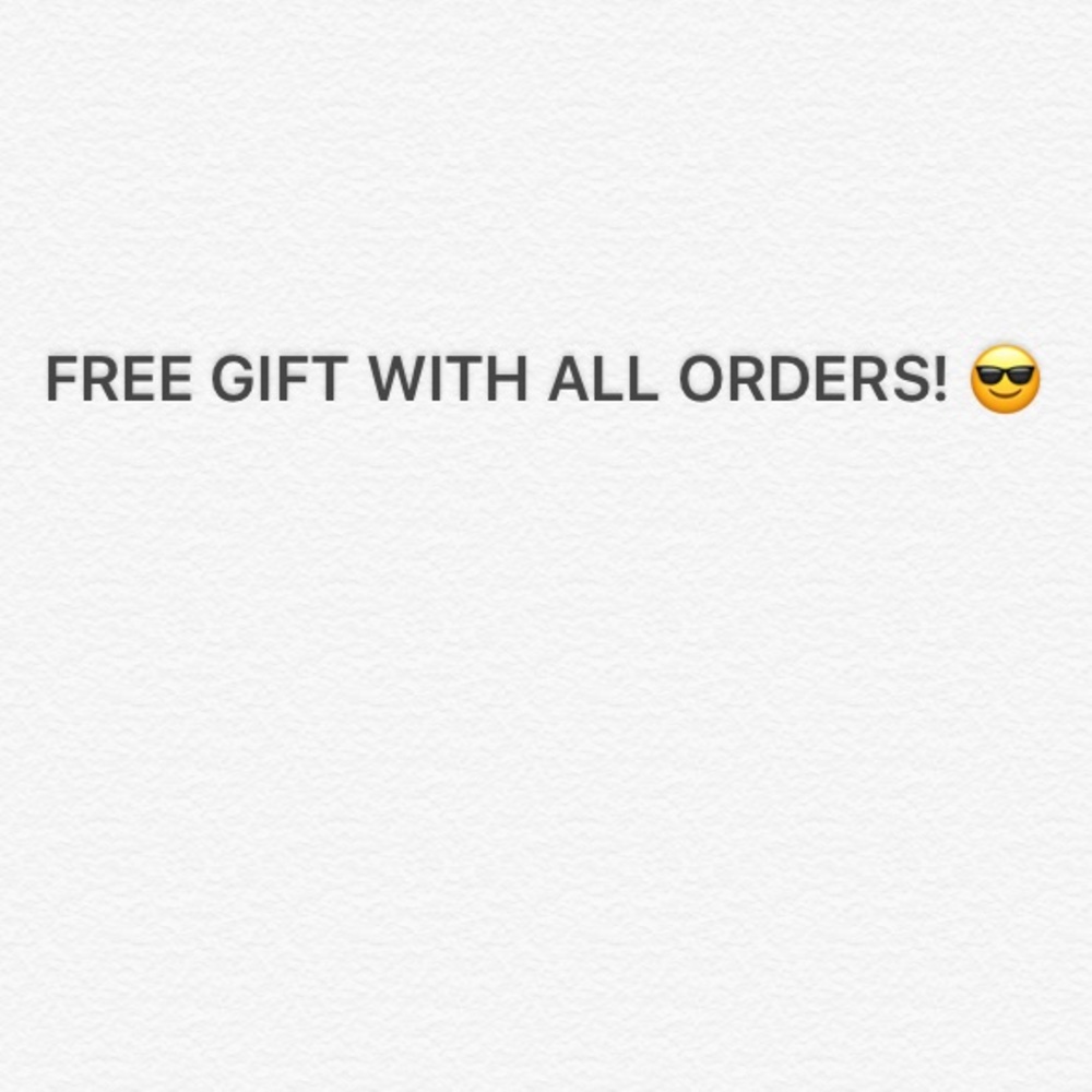 Free gift w/ all orders!