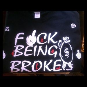 Fxck being broke shirt by cxck the brand