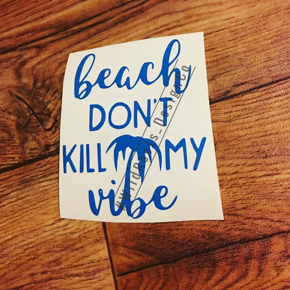 Beach dont kill my vibe decal