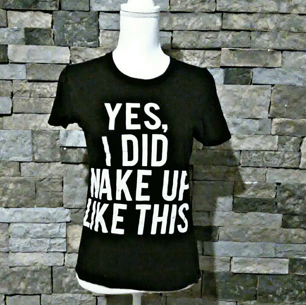 Yes, i did wake up like this, black graphic tee