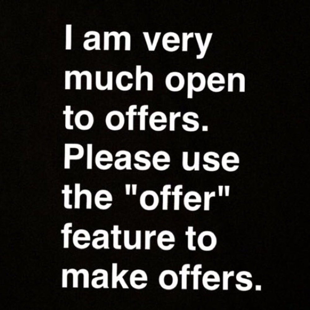 I am very open to receiving offers.