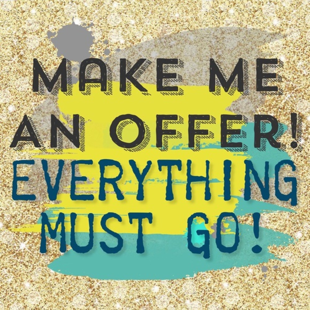 EVERYTHING MUST GO!