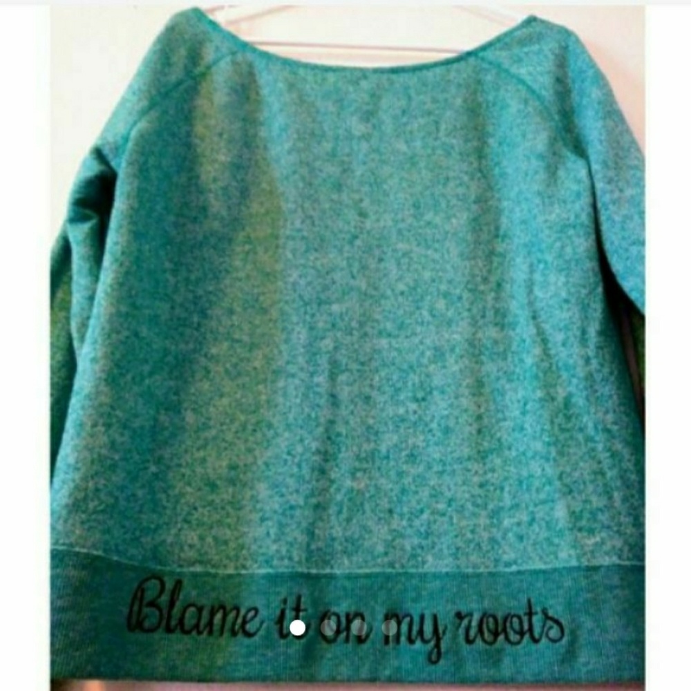 Teal "Blame it on my roots" Sweater