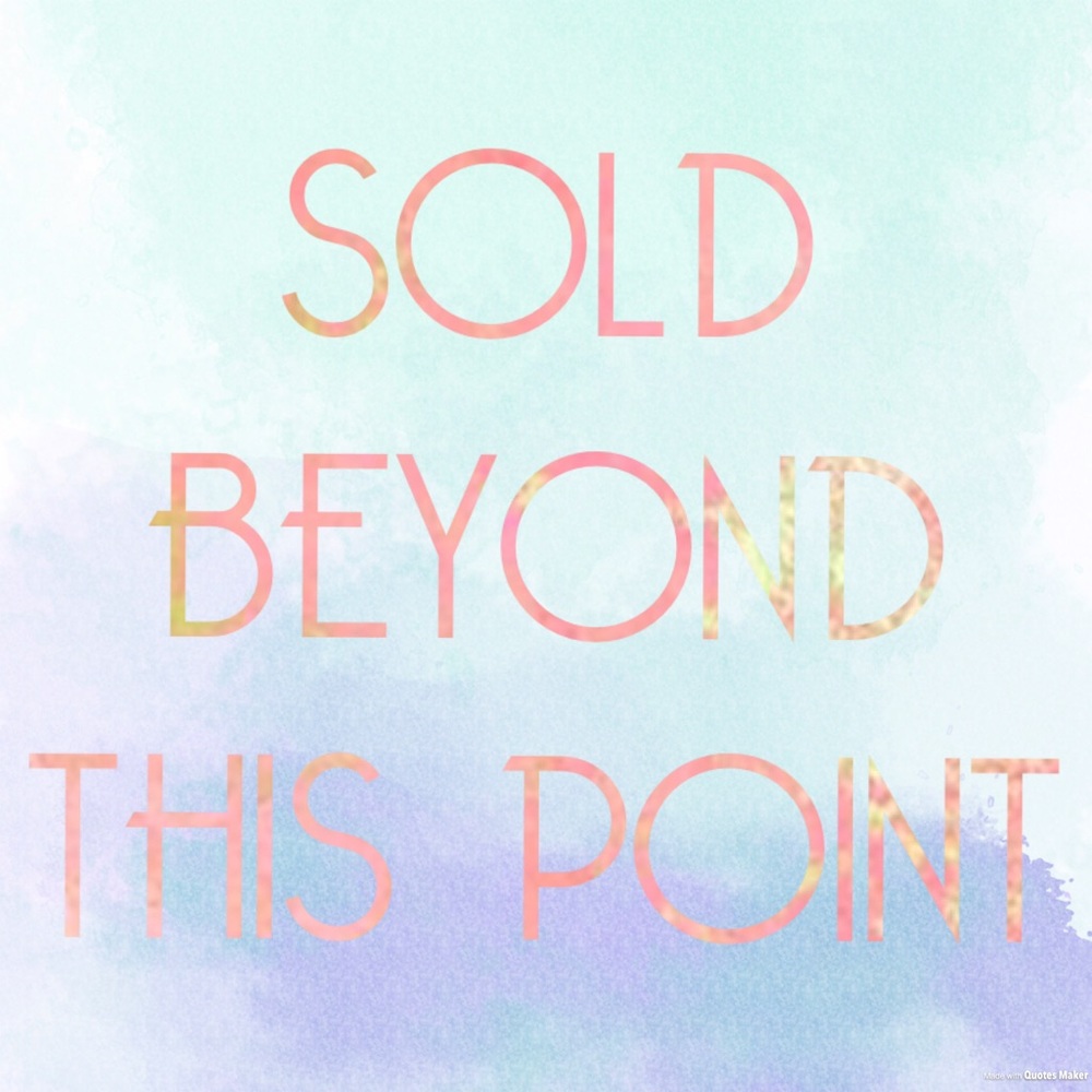 All items past this point are SOLD