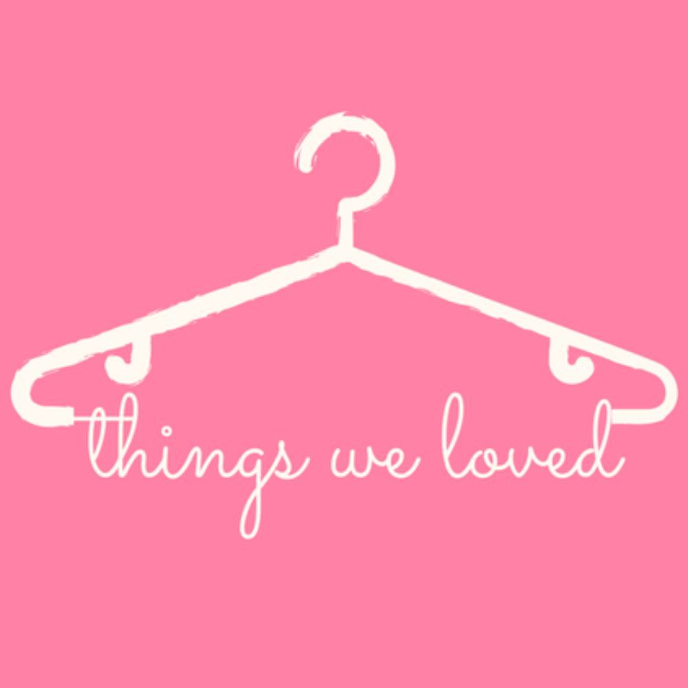 About Things We Loved
