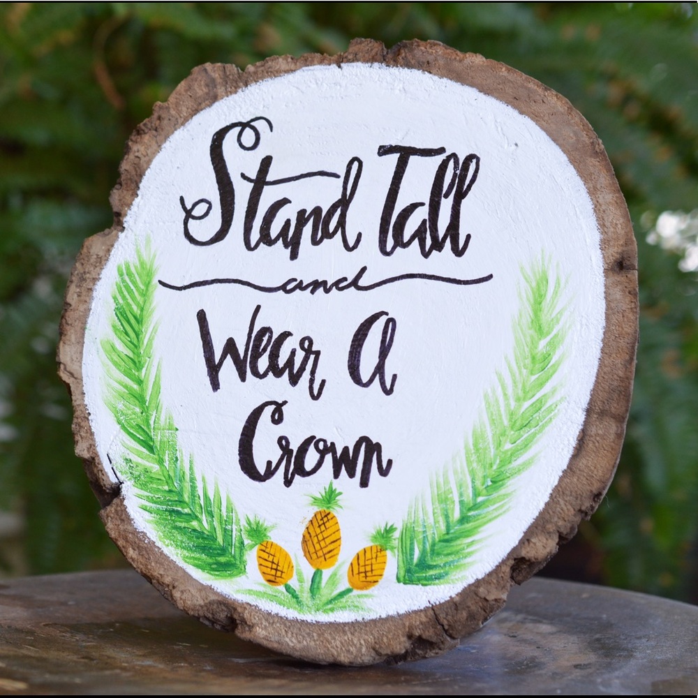 Stand Tall and Wear A Crown Wood Slice