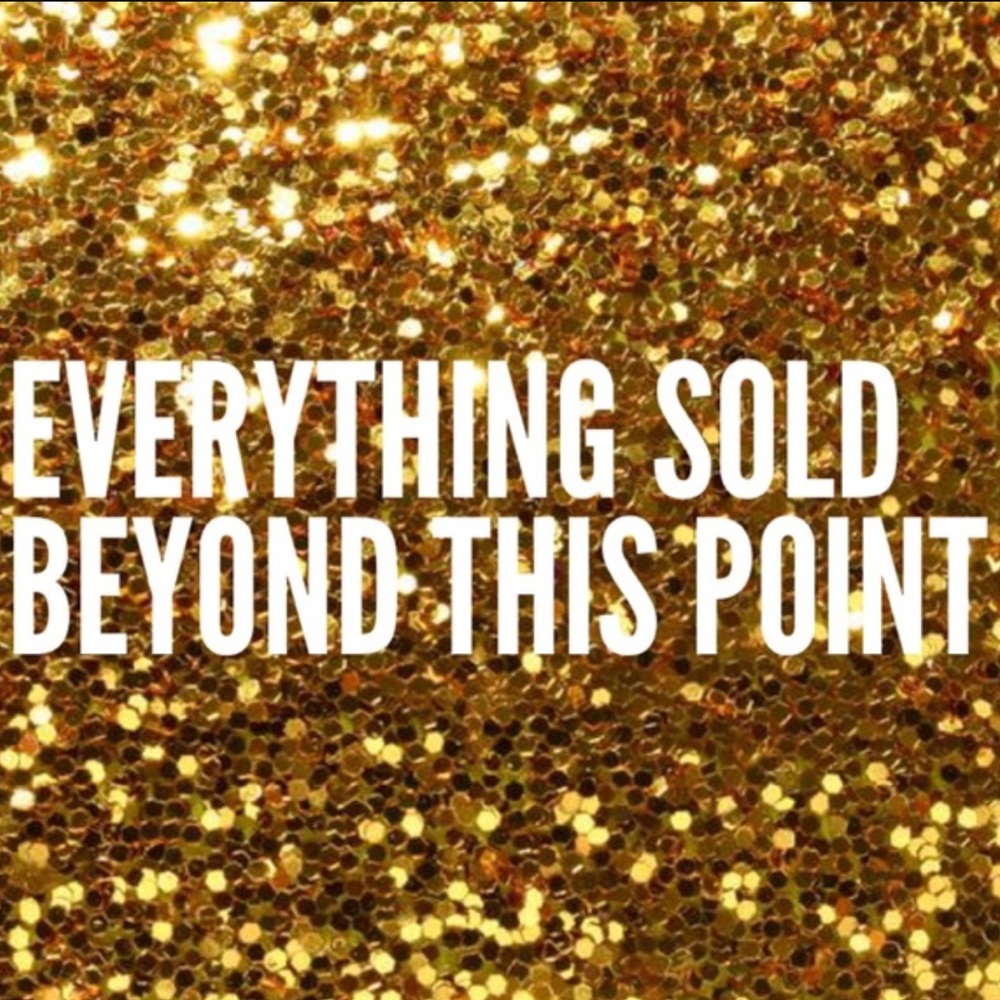 EVERYTHING IS SOLD BEYOND THIS POINT. Thanks!