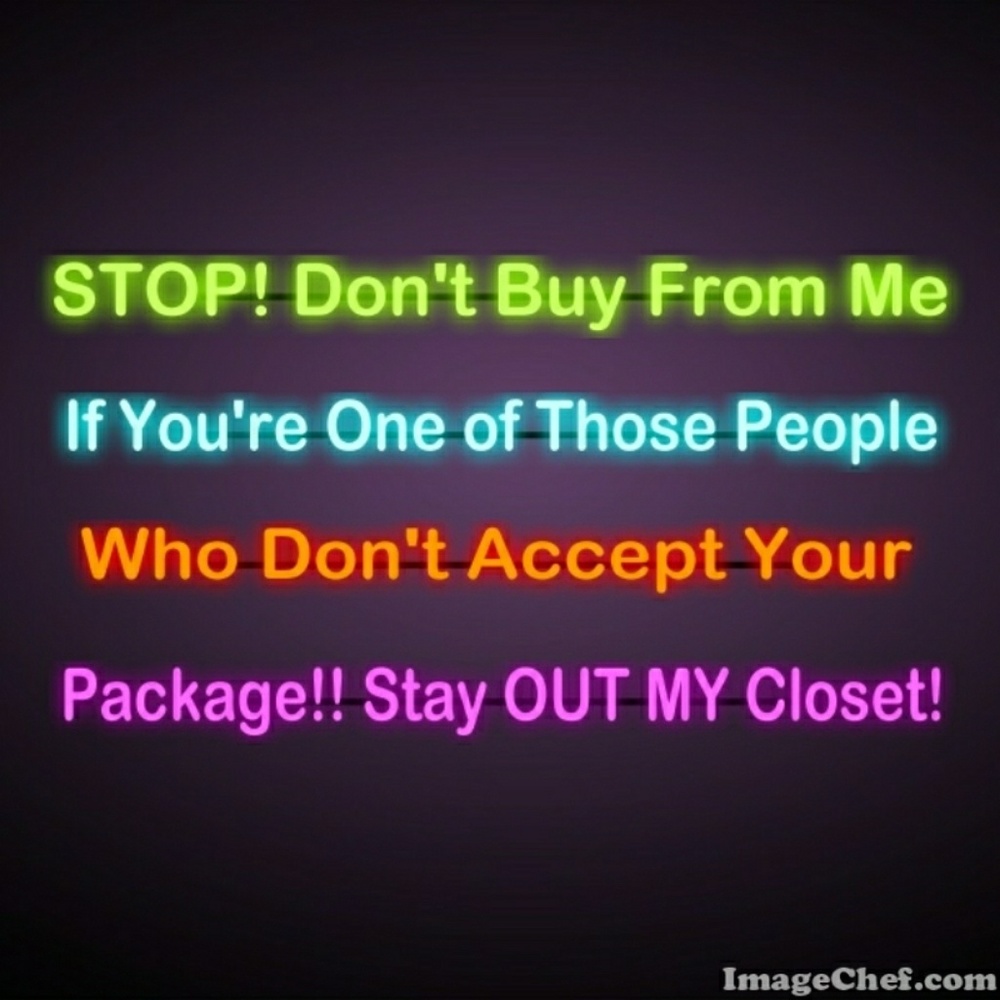 Don't buy from me if you plan on not accepting