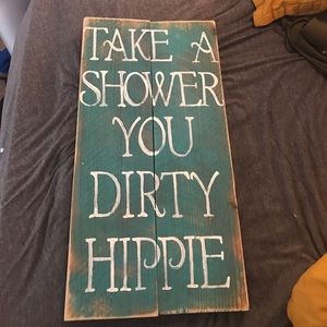 Take a shower you dirty hippie sign