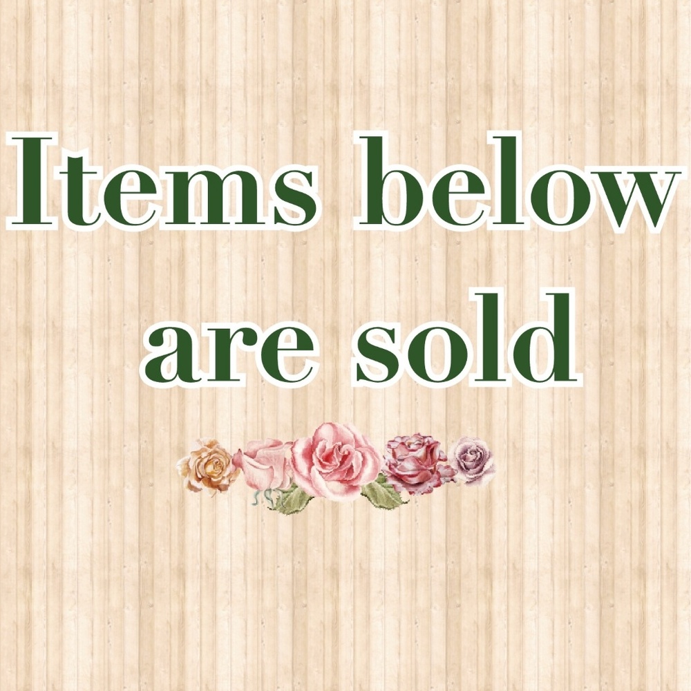 Items below are sold! Thank you!