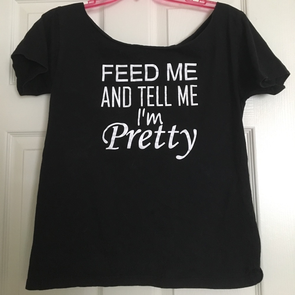 Feed Me And Tell Me I'm Pretty shirt