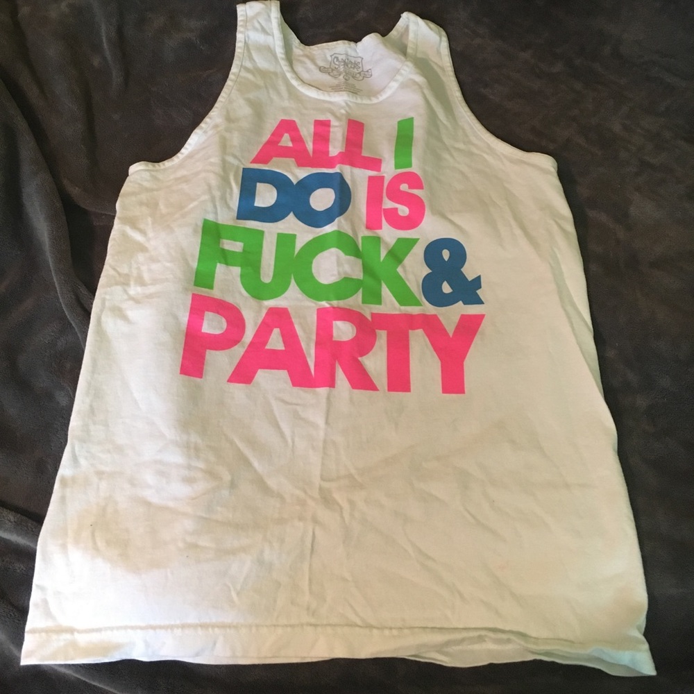 All I do is fuck and party tank top
