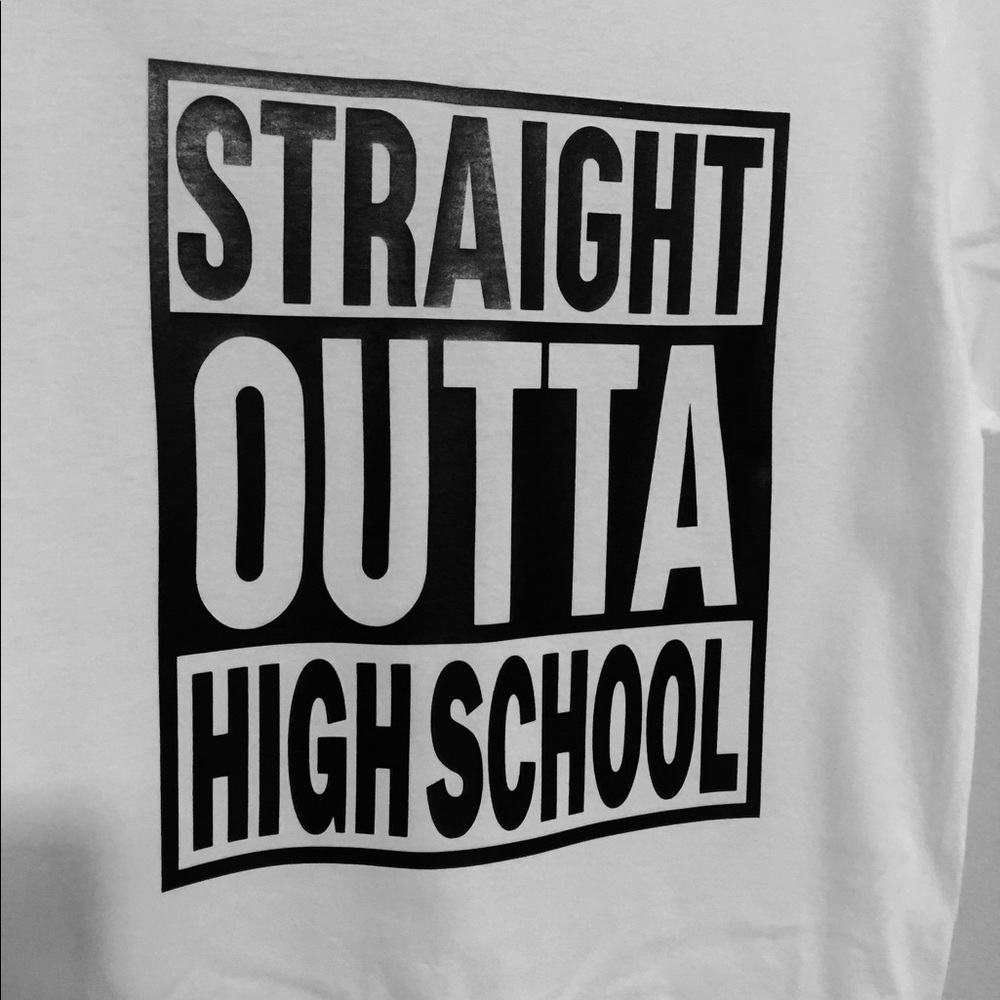Straight Outta High School Tshirt