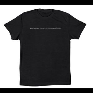 your heart and my heart are old friends tee