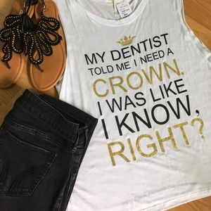 My dentist told me I need a crown women's tee
