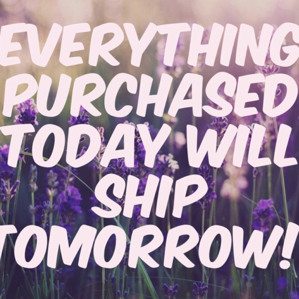 Everything Purchased Today Ships Tomorrow!!
