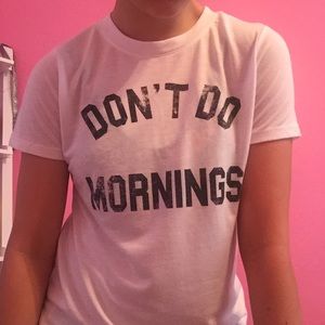 "Don't do mornings" tee