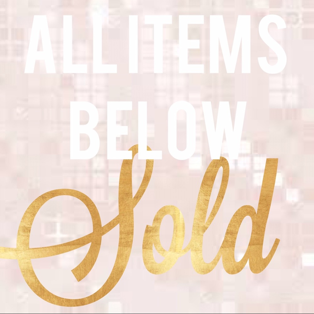 BELOW ARE SOLD ITEMS