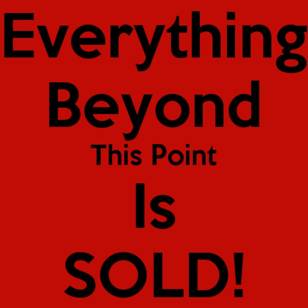 Beyond this everything is sold.