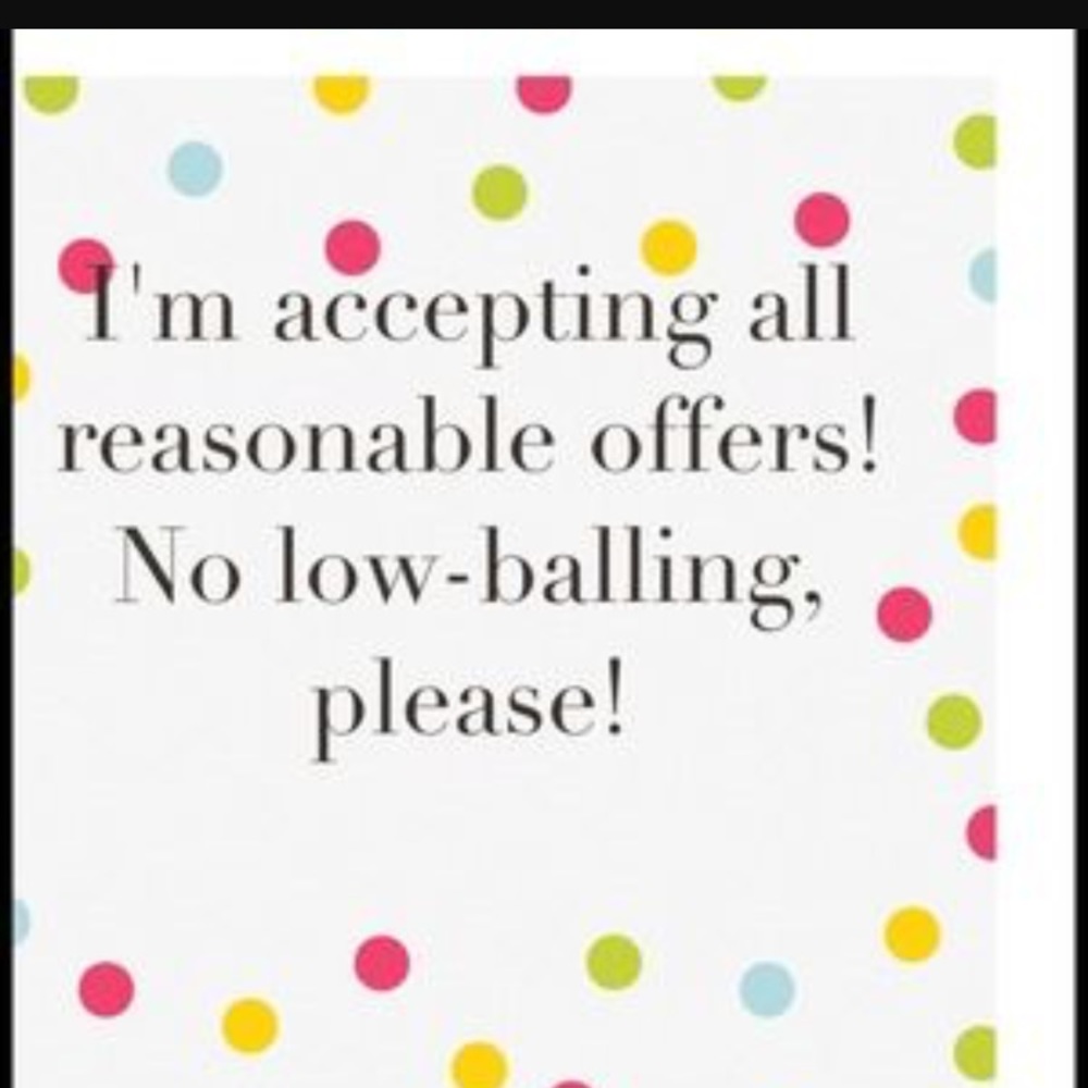 Make me an offer!!! No reasonable offer refused!