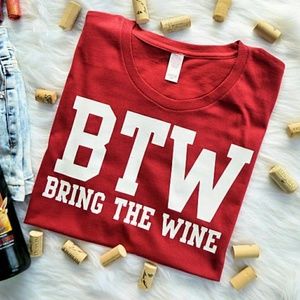 HP! ⭐ BTW Bring The Wine Women's Funny Wine Tee
