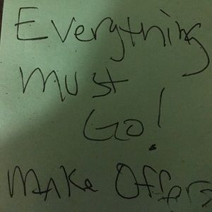 Everything must go please make reasonable offers .