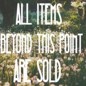 Everything sold beyond this point!