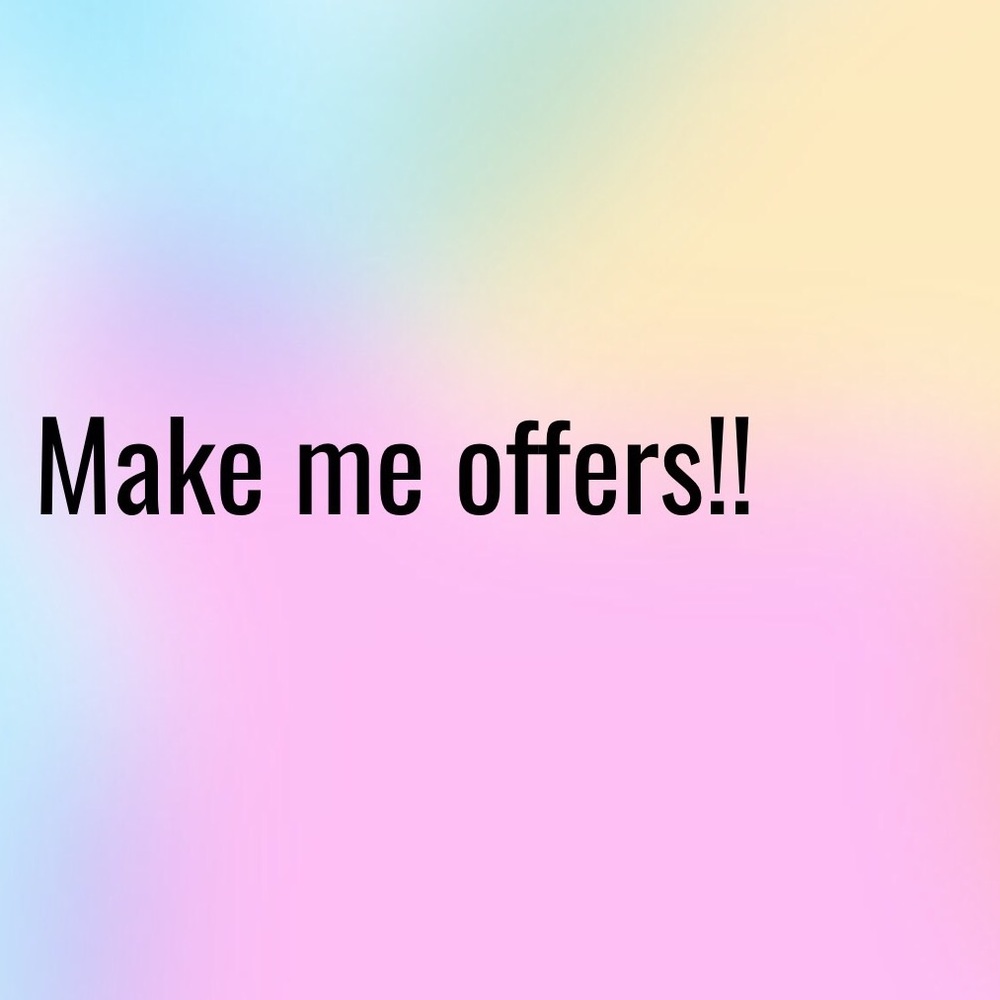 Make me offers!!