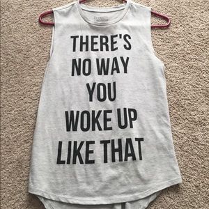 THERES NO WAY YOU WOKE UP LIKE THAT muscle tee