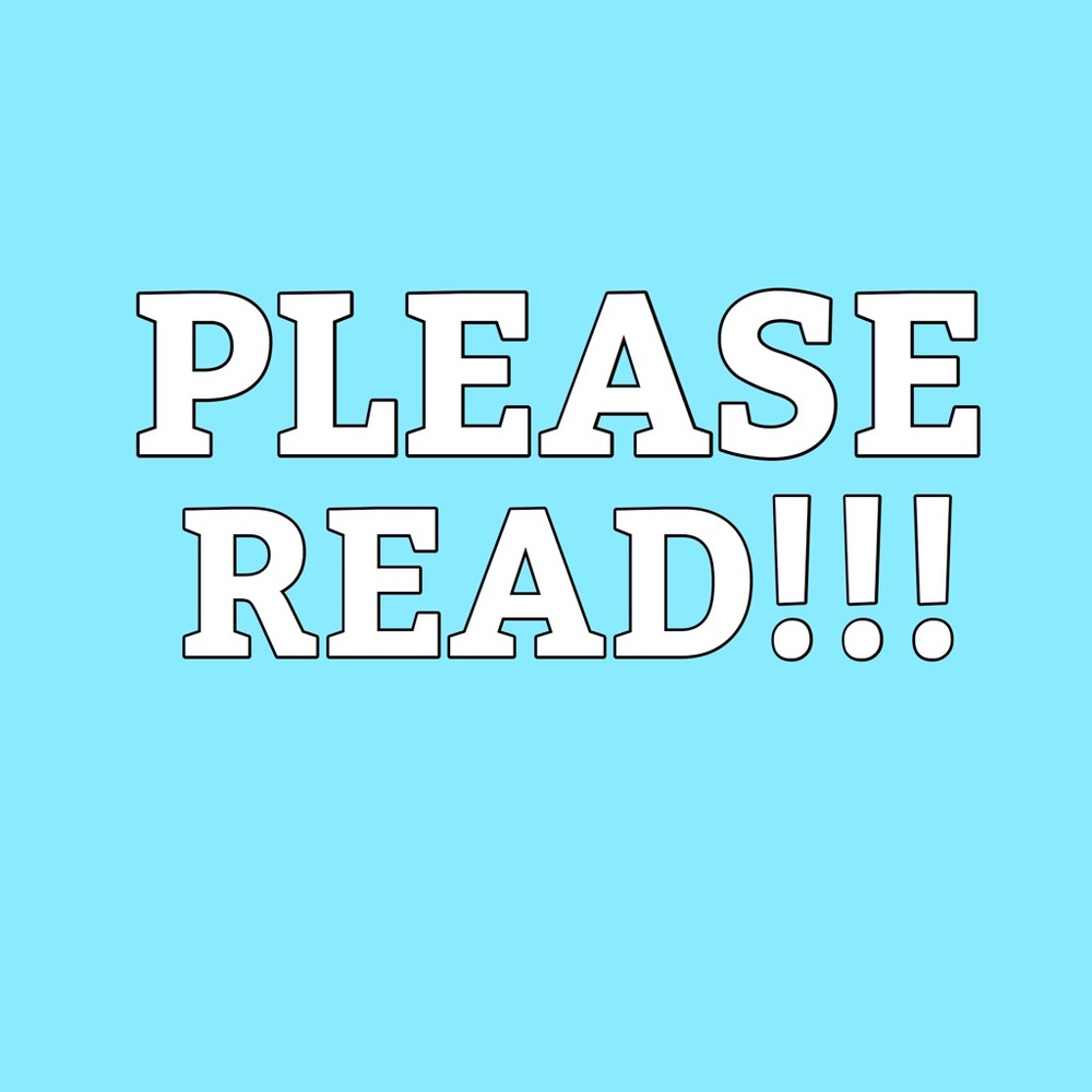 *PLEASE READ*